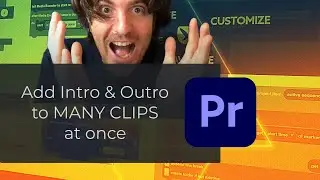 Add Intro and Outro to Many Clips - Premiere Pro