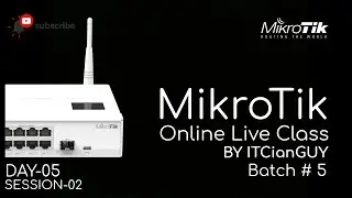 Mikrotik Live Online Class - Day-5 (Session-02 of 04)