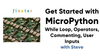 MicroPython Basics – While Loop, Operators, and User Input