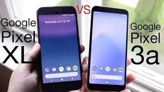 Google Pixel 3a Vs Google Pixel XL! (Comparison) (Review)