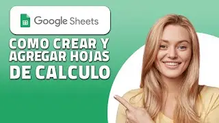 Cómo Crear Y Agregar Hojas De Calculo en Google Sheets (Rápido y Fácil)