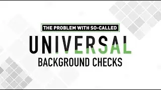 What are Universal Background Checks and Why do They Pose a Problem? | NSSF.org/UBC