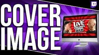 Twitch Banner Tutorial | The Right Twitch Cover Image 2019