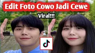 Cara Edit Foto Cowo Jadi Cewe Yang Lagi Viral Di Tiktok