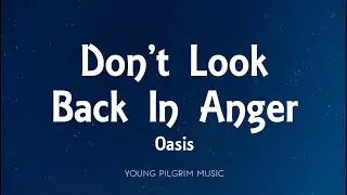 Oasis - Don't Look Back In Anger (Lyrics)