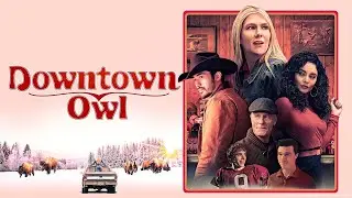 Downtown Owl 2024 Movie (Comedy Drama) Official Trailer @ScreenScout u5d