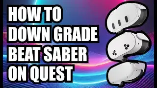 Downgrade Beat Saber Using Quest Headset