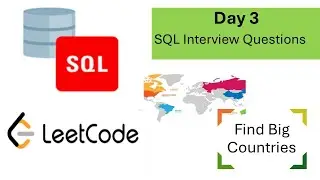 Day 3 | SQL interview Question | LeetCode | Find Big Countries by area and population