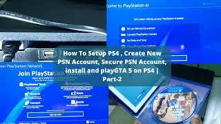 How To Setup PS4 , Create New PSN Account, Secure PSN Account, install and playGTA 5 on PS4 | Part-2