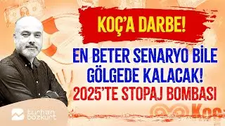 Koç’a ağır darbe! En beter senaryo bile gölgede kalacak! 2025’te stopaj bombası…   | Turhan Bozkurt