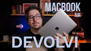 DEVOLVI O MACBOOK AIR M1 | TIVE UMA EXPERIÊNCIA RUIM?