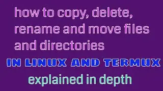 Copy, delete, move, rename files and directories in linux/termux using commandline