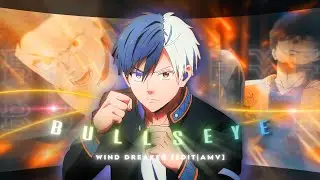 BULLSEYE - WIND BREAKER [ EDIT/AMV ] 4K