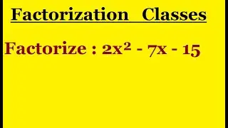 Factorize : 2x² - 7x - 15