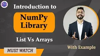 Lec-31: Introduction to NumPy Library in Python 🐍 List vs Arrays in Python 🐍 with examples