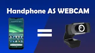 Easy Way to make Your Handphone AS Webcam