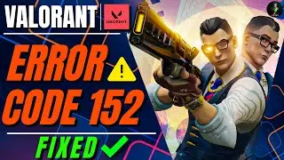 Valorant - Error Code VAN 152 | HWID Ban Easy Fix ✅