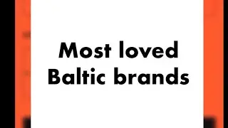 The annual ranking of Baltic brands from most loved to greenest to most humane.