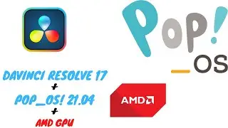 Pop_OS! 21.04  DaVinci Resolve 17 on AMD GPU