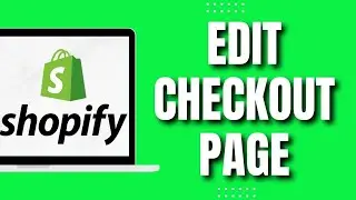 How To Edit Checkout Page In Shopify (Easy)