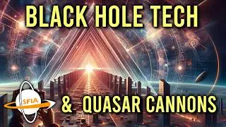 Quasar Cannons & Black Hole Technologies