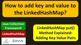 How to add key and value to the LinkedHashMap? | LinkedHashMap (Put)