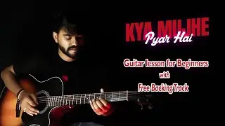 Kya Mujhe Pyaar Hai - Easy Guitar Tabs + Free Backing #guitar #kk  #guitarlessons