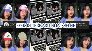 REKOMENDASI EFEK IG TERBARU 2021 BUAT FOTO SELFIE