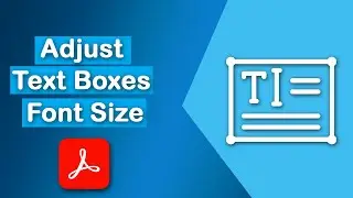 How to adjust text boxes font size in PDF using Adobe Acrobat Pro DC