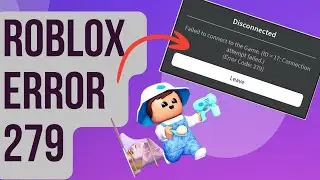 How To Fix Roblox Error Code 279 [Updated Fixes 2024]