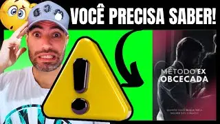 Método Ex Obcecada Funciona? 🤔 O Método Ex Obcecada é Bom? 😲 Método Ex Obcecada Vale a pena? 🤷‍♂️
