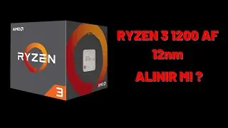 RYZEN 3 1200 AF 12nm ALINIR MI ? #İşbirliği