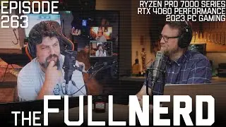 Ryzen Pro 7000 Series, RTX 4060 Performance, 2023 PC Gaming & More | The Full Nerd ep. 263