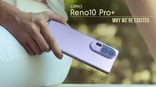 OPPO Reno10 Pro+ 5G: Things that excite us about the Pro Portrait Expert (+ QUICK UNBOXING!)