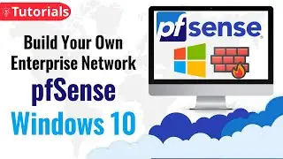 Build Your Own Enterprise Network: Starting with pfSense and Windows 10!