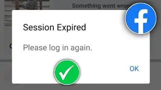 How To Fix Facebook Session Expired Issue 2024 | Fix Facebook Session Expired Problem