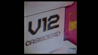 CASISDEAD - V12 (Full Song)
