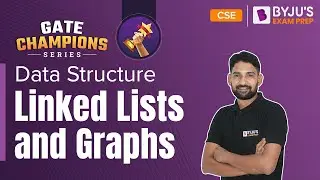 Linked Lists and Graphs | Data Structure | GATE 2023 Computer Science (CSE) | BYJU'S GATE