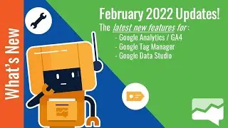 [FEBRUARY 2022] Have you seen these Google Analytics/Data Studio updates?