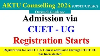 AKTU CUET UG Counselling 2024, aktu cuet ug registration 2024, aktu cuet ug counselling,