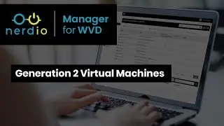 Generation 2 Virtual Machines - Support in Nerdio Manager for Enterprise (AVD Demo of the Day)