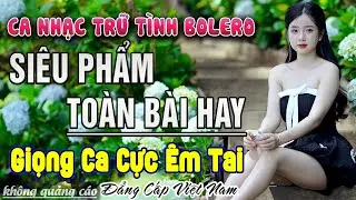 LK Nhạc Trữ Tình Bolero HAY NHẤT MỌI THỜI ĐẠI - Ca Nhạc Trữ Tình Nhạc Vàng Xưa Toàn Bài Hay