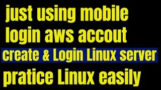 by using mobile ...create aws account.. login aws..create linux server, practice linux..very easily