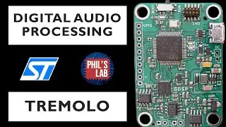 Tremolo Effect - Digital Audio Processing with STM32 #3 - Phils Lab #51