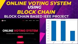 Online Voting System Using Blockchain |Best Block chain Project 2023 |IEEE Blockchain Project