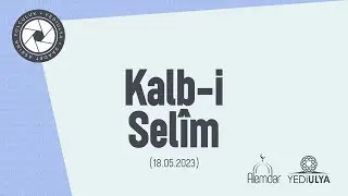 Ali Ramazan Dinç Efendi - Kalb-i Selim Sohbetleri 18.05.2023