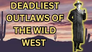 The Top 5 Deadliest Outlaws of the Wild West