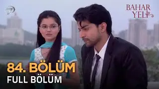 Bahar Yeli - Hint Dizisi | 84. Bölüm 