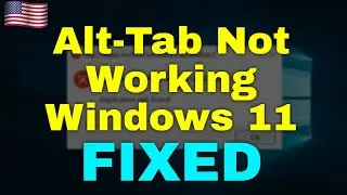 How to Fix Alt Tab Not Working Windows 11