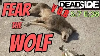 DEADSIDE (Gameplay) S:7 E:28 - Fear The Wolf - V0.8